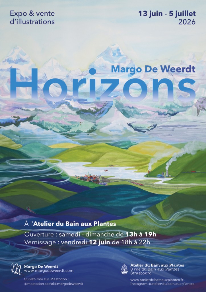 The poster for my exhibition in June in Atelier du bain aux Plantes. The image for the poster is a painting of mine that shows a valley within the mountains. In the front it are more a type of hills in green, blue and dark purples. Afterwards you see a lake with a town next to it. Behind are high mountains, like the alps. This image is inspired by a view I had from the take off in a plane at Bazel. It has the title "Horizons", it is written across the image, at the hight of the mountains and seems to come forward out of the mist.